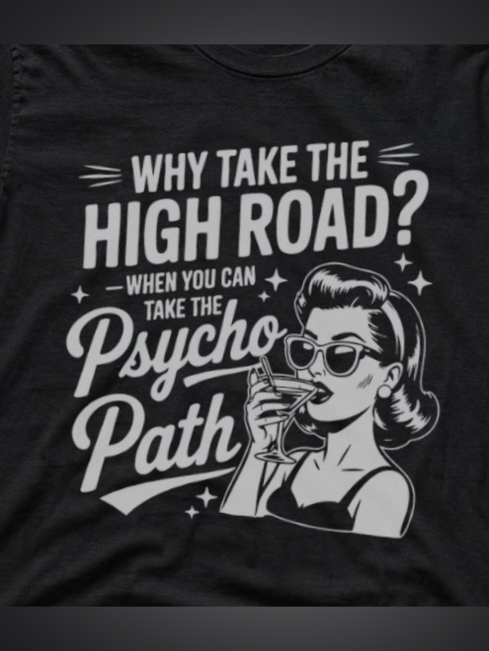 Sarcastic Humor 'Why Take the High Road?' Graphic Tee - Picture 3 of 4